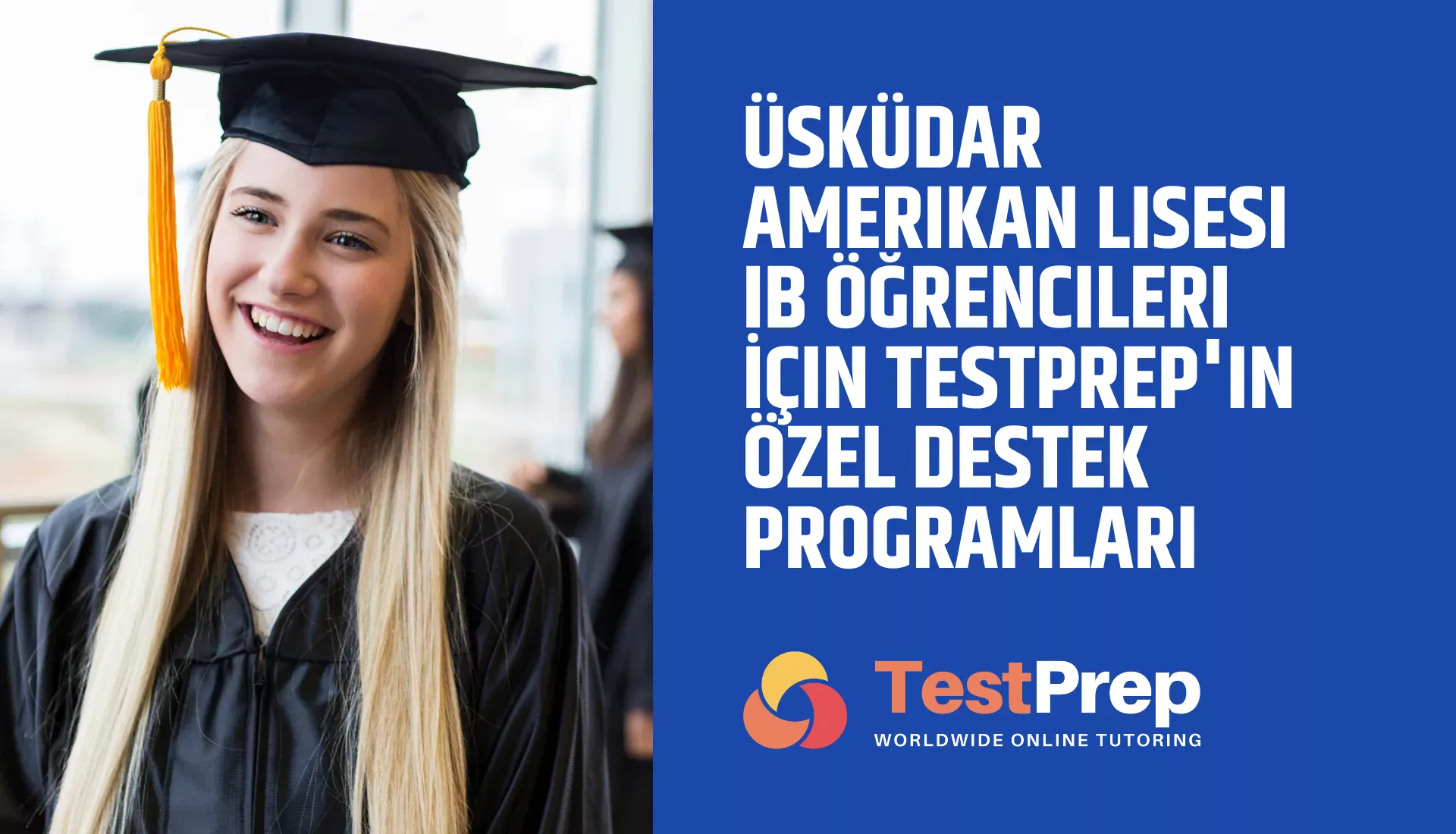 Üsküdar Amerikan Lisesi IB Öğrencileri İçin TestPrep'in Özel Destek Programları